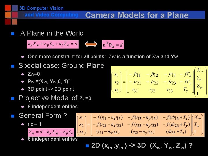 3 D Computer Vision and Video Computing n A Plane in the World l