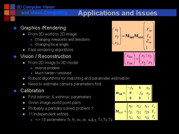 3 D Computer Vision and Video Computing n Graphics /Rendering l From 3 D