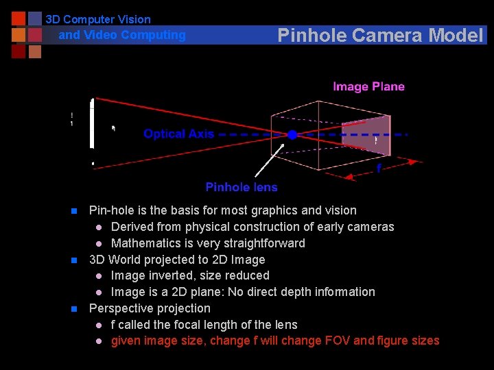 3 D Computer Vision and Video Computing n n n Pinhole Camera Model Pin-hole