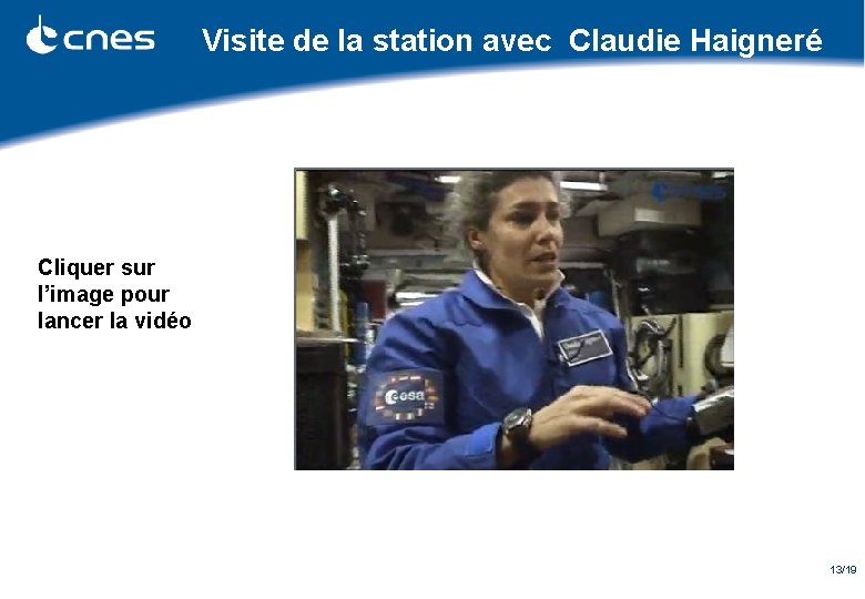 Visite de la station avec Claudie Haigneré Cliquer sur l’image pour lancer la vidéo