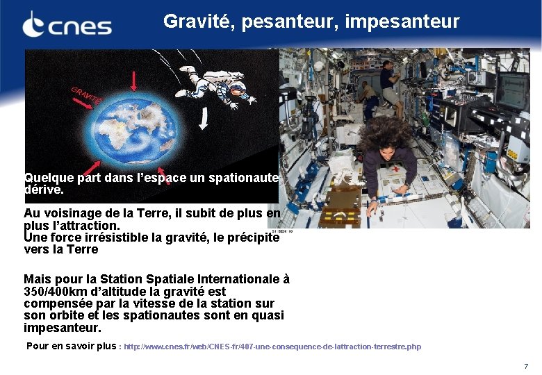 Gravité, pesanteur, impesanteur Quelque part dans l’espace un spationaute dérive. Au voisinage de la