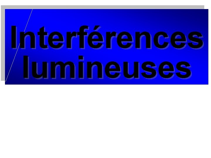 Interférences lumineuses 