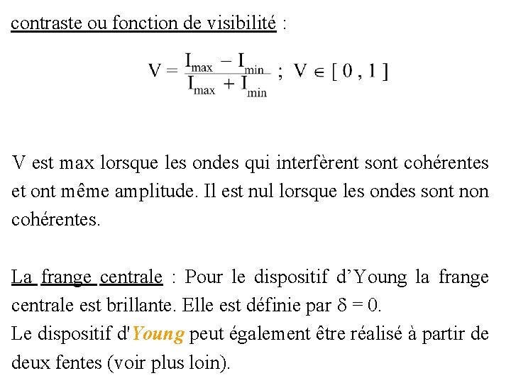 contraste ou fonction de visibilité : V est max lorsque les ondes qui interfèrent