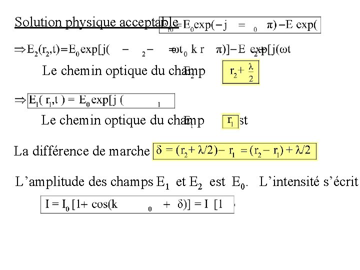  Solution physique acceptable Le chemin optique du champ est La différence de marche