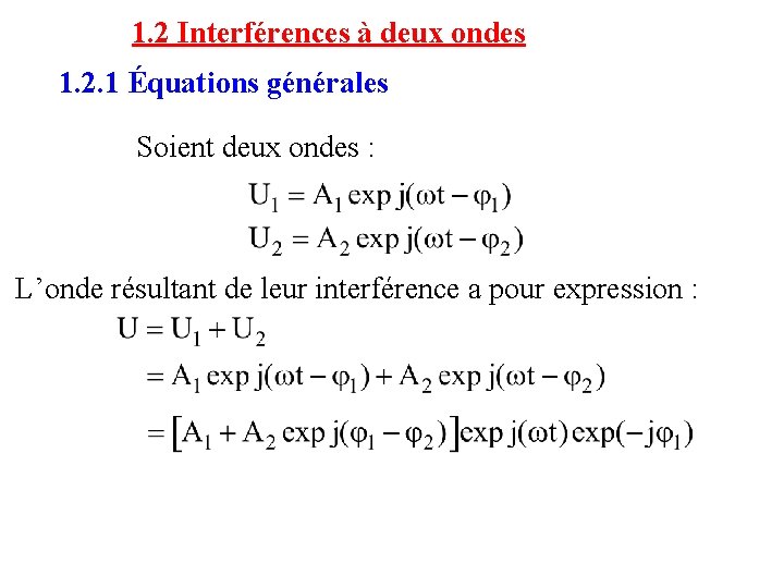 1. 2 Interférences à deux ondes 1. 2. 1 Équations générales Soient deux ondes