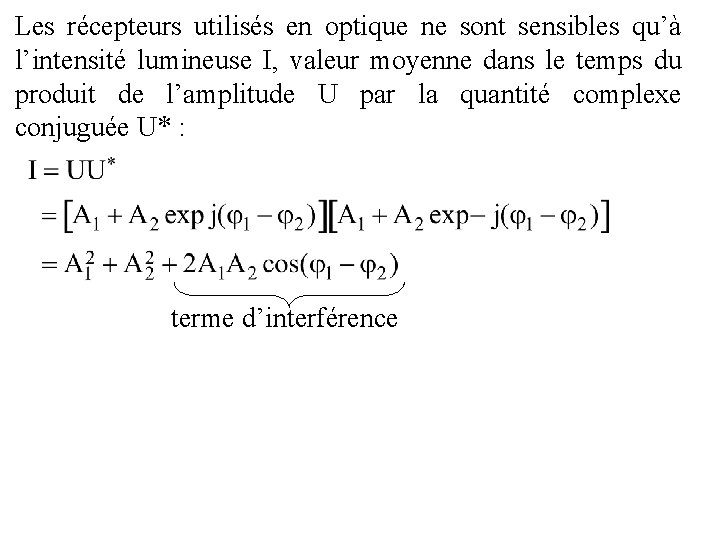 Les récepteurs utilisés en optique ne sont sensibles qu’à l’intensité lumineuse I, valeur moyenne