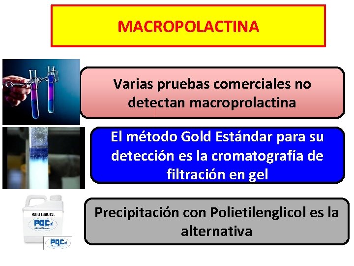 MACROPOLACTINA Varias pruebas comerciales no detectan macroprolactina El método Gold Estándar para su detección