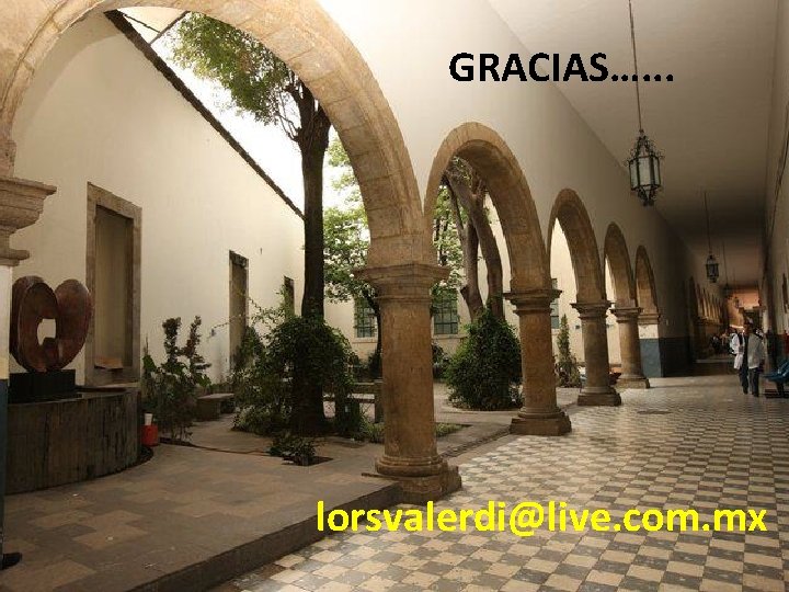 GRACIAS…. . . lorsvalerdi@live. com. mx 