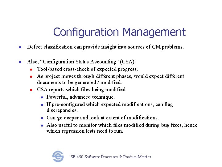 Configuration Management n n Defect classification can provide insight into sources of CM problems.