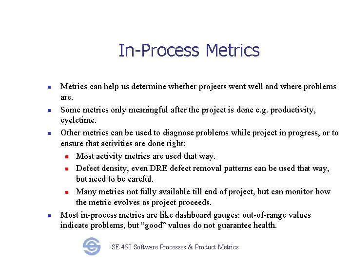 In-Process Metrics n n Metrics can help us determine whether projects went well and