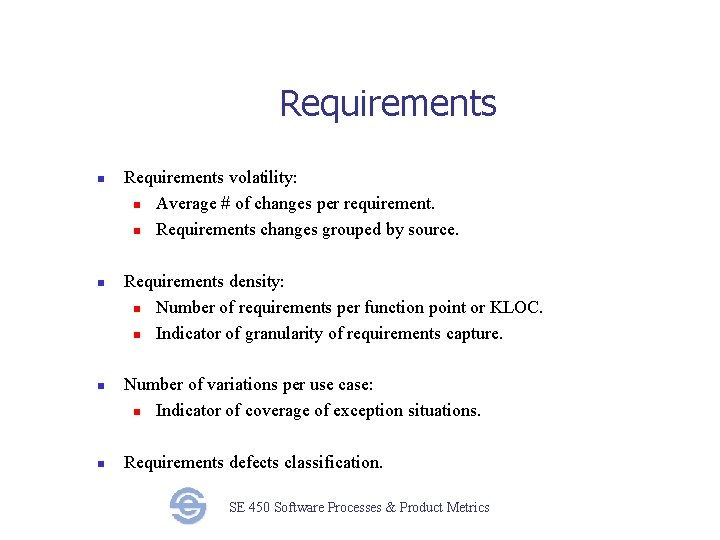 Requirements n n Requirements volatility: n Average # of changes per requirement. n Requirements
