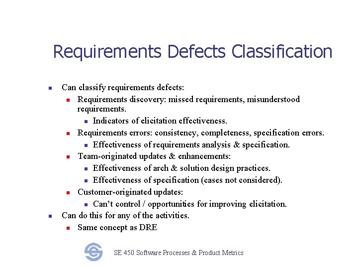 Requirements Defects Classification n n Can classify requirements defects: n Requirements discovery: missed requirements,