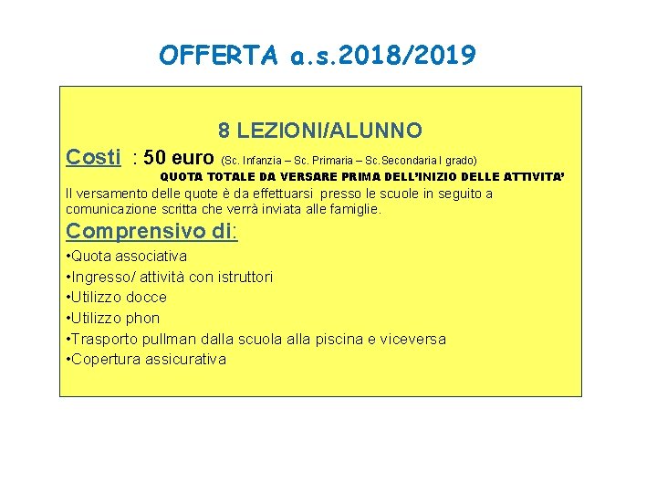 OFFERTA a. s. 2018/2019 8 LEZIONI/ALUNNO Costi : 50 euro (Sc. Infanzia – Sc.