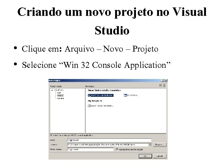 Criando um novo projeto no Visual Studio • Clique em: Arquivo – Novo –