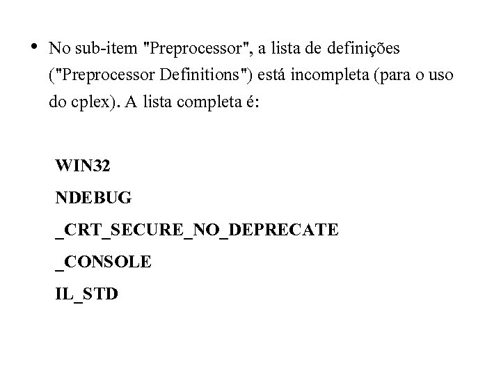  • No sub-item "Preprocessor", a lista de definições ("Preprocessor Definitions") está incompleta (para