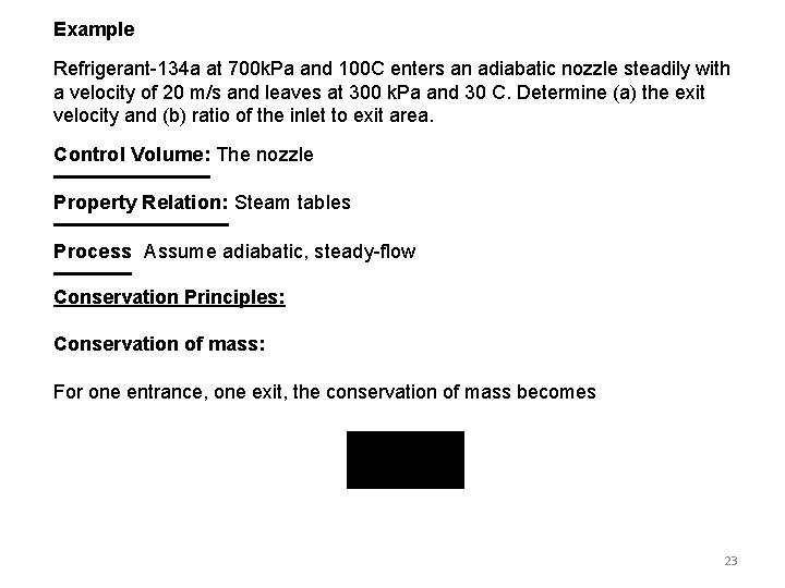 Example Refrigerant-134 a at 700 k. Pa and 100 C enters an adiabatic nozzle