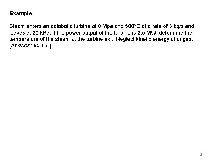 Example Steam enters an adiabatic turbine at 8 Mpa and 500°C at a rate