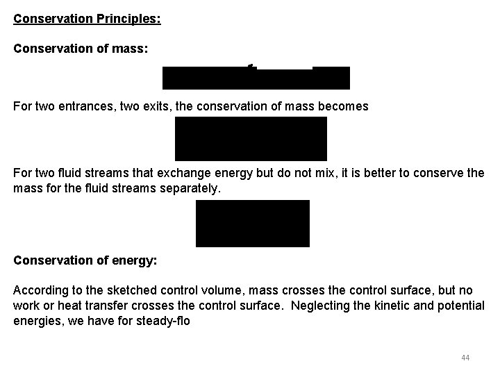 Conservation Principles: Conservation of mass: 0(steady) For two entrances, two exits, the conservation of