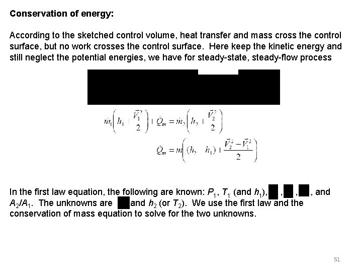 Conservation of energy: According to the sketched control volume, heat transfer and mass cross