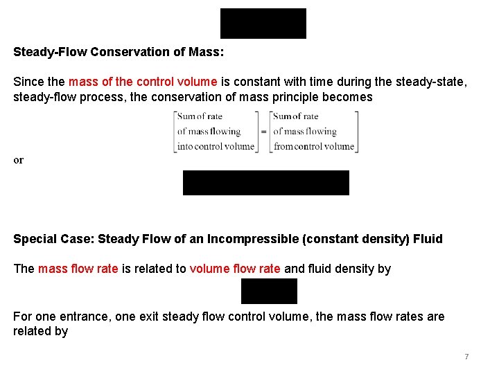 Steady-Flow Conservation of Mass: Since the mass of the control volume is constant with