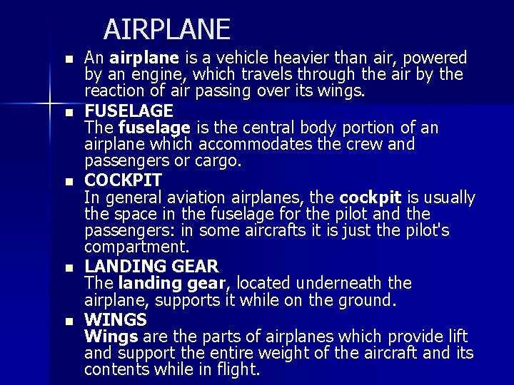 AIRPLANE n n n An airplane is a vehicle heavier than air, powered by AIRPLANE n n n An airplane is a vehicle heavier than air, powered by