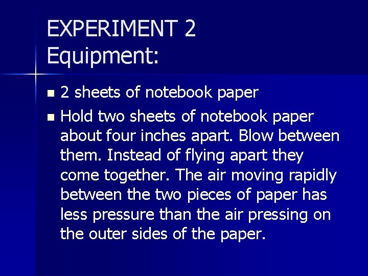 EXPERIMENT 2 Equipment: 2 sheets of notebook paper n Hold two sheets of notebook EXPERIMENT 2 Equipment: 2 sheets of notebook paper n Hold two sheets of notebook
