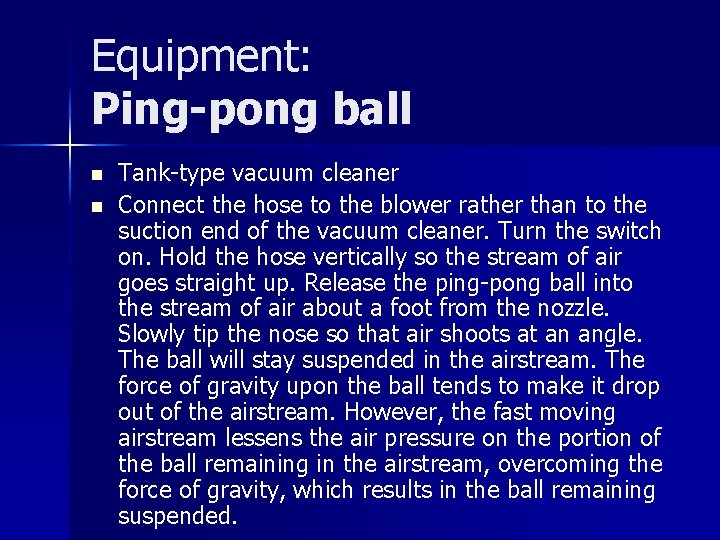 Equipment: Ping-pong ball n n Tank-type vacuum cleaner Connect the hose to the blower Equipment: Ping-pong ball n n Tank-type vacuum cleaner Connect the hose to the blower