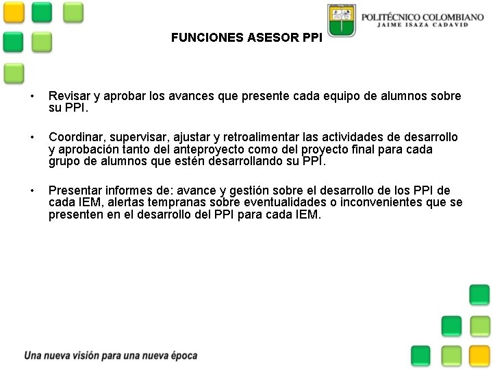 FUNCIONES ASESOR PPI • Revisar y aprobar los avances que presente cada equipo de