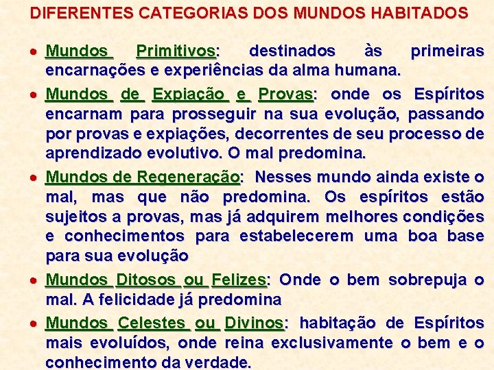 DIFERENTES CATEGORIAS DOS MUNDOS HABITADOS · Mundos Primitivos: destinados às primeiras encarnações e experiências