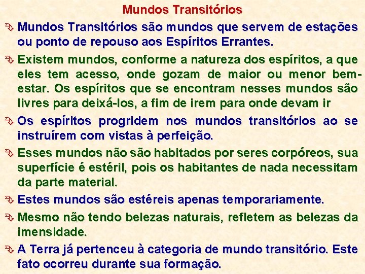 Mundos Transitórios Ê Mundos Transitórios são mundos que servem de estações ou ponto de