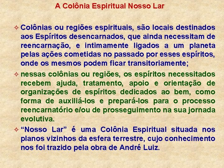 A Colônia Espiritual Nosso Lar ² Colônias ou regiões espirituais, são locais destinados aos