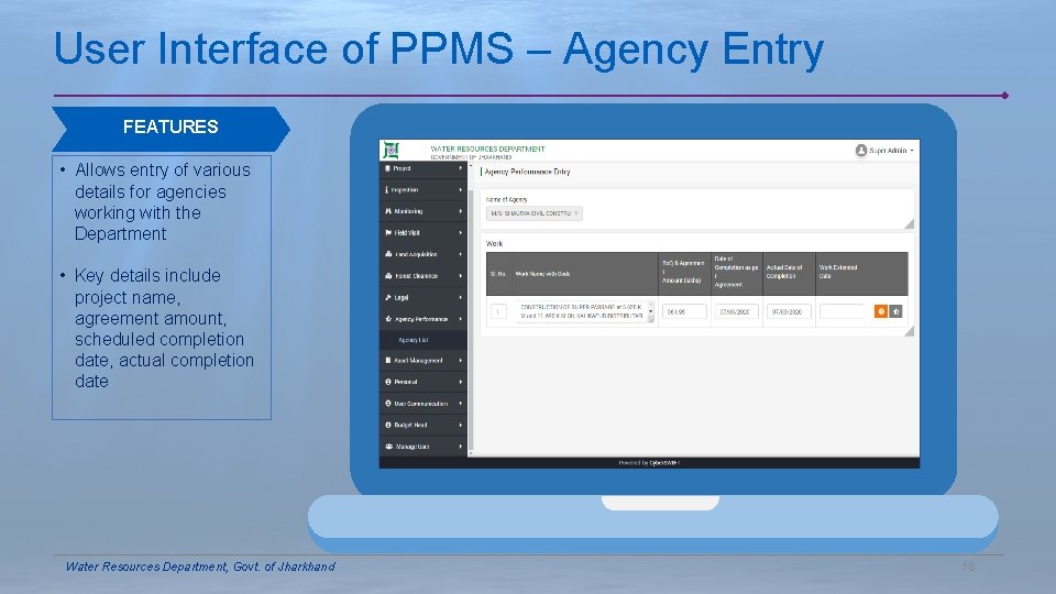 User Interface of PPMS – Agency Entry FEATURES • Allows entry of various details