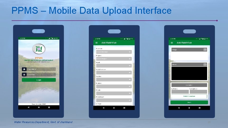 PPMS – Mobile Data Upload Interface Water Resources Department, Govt. of Jharkhand 20 