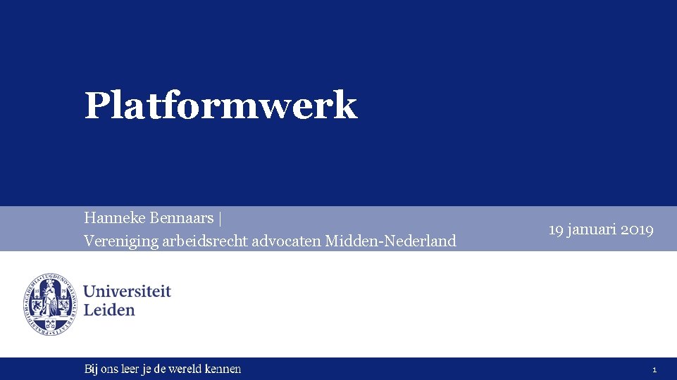 Platformwerk Hanneke Bennaars | Vereniging arbeidsrecht advocaten Midden-Nederland 19 januari 2019 1 