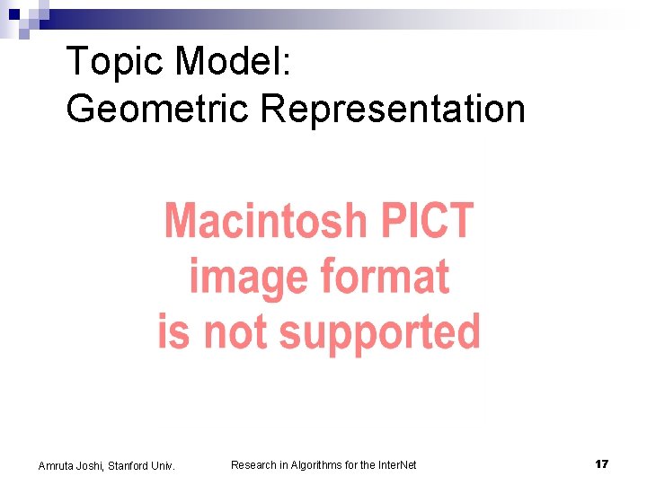 Topic Model: Geometric Representation Amruta Joshi, Stanford Univ. Research in Algorithms for the Inter.