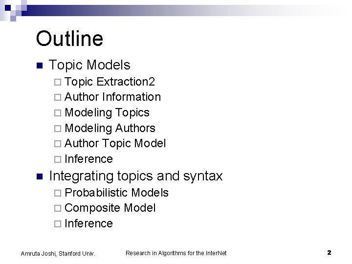 Outline n Topic Models ¨ Topic Extraction 2 ¨ Author Information ¨ Modeling Topics