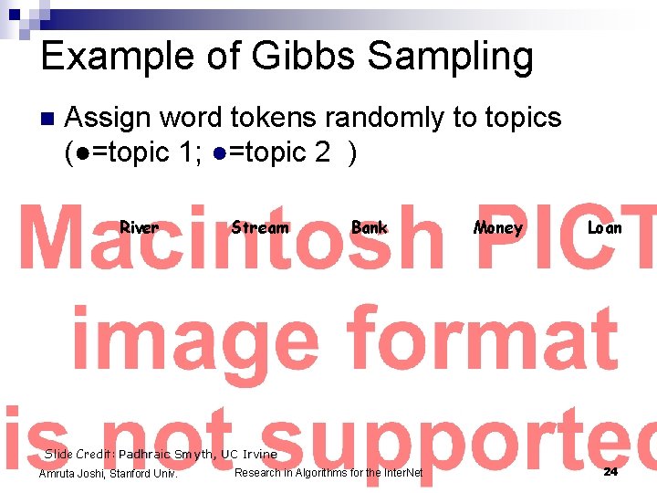 Example of Gibbs Sampling n Assign word tokens randomly to topics (●=topic 1; ●=topic