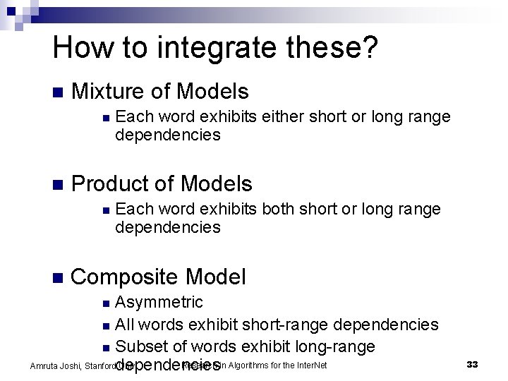 How to integrate these? n Mixture of Models n n Product of Models n