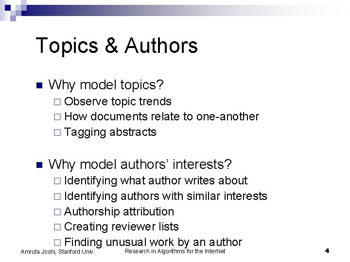 Topics & Authors n Why model topics? ¨ Observe topic trends ¨ How documents