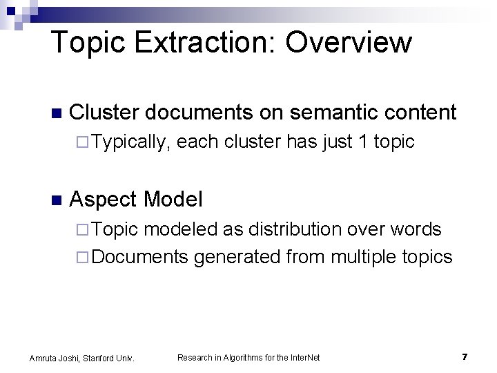 Topic Extraction: Overview n Cluster documents on semantic content ¨ Typically, each cluster has