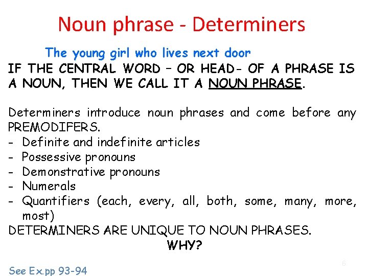 Noun phrase - Determiners The young girl who lives next door IF THE CENTRAL