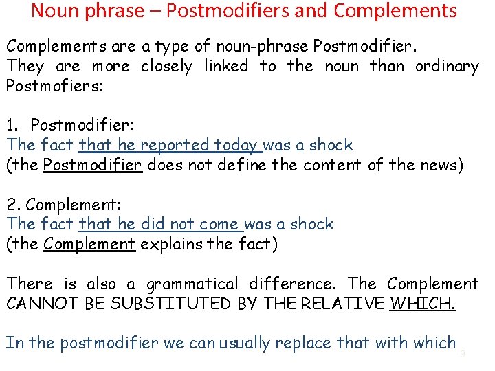 Noun phrase – Postmodifiers and Complements are a type of noun-phrase Postmodifier. They are