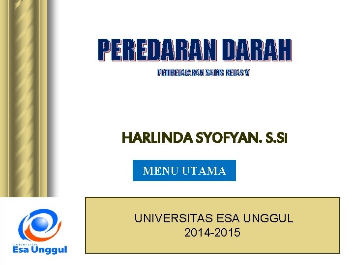 PEREDARAN DARAH PEMBELAJARAN SAINS KELAS V HARLINDA SYOFYAN. S. Si MENU UTAMA AL AZHAR