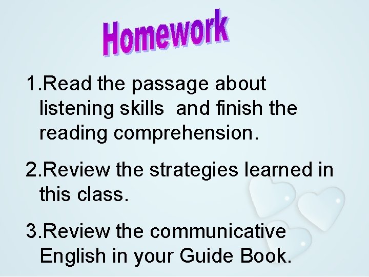 1. Read the passage about listening skills and finish the reading comprehension. 2. Review