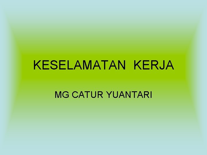 KESELAMATAN KERJA MG CATUR YUANTARI 