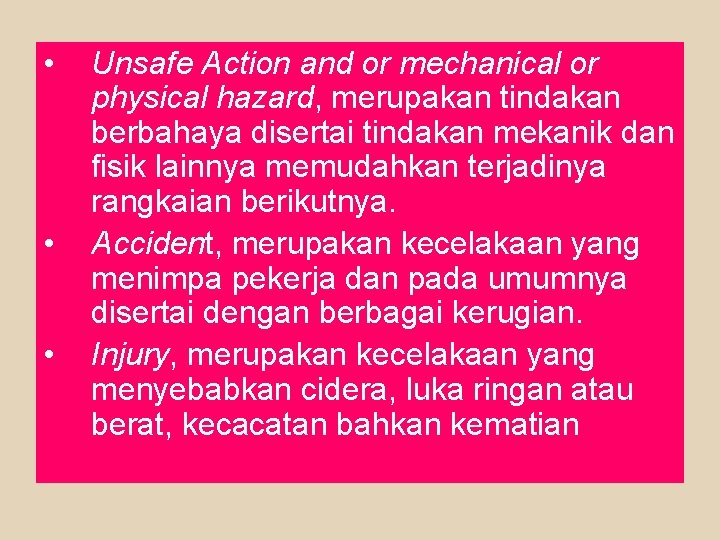  • • • Unsafe Action and or mechanical or physical hazard, merupakan tindakan