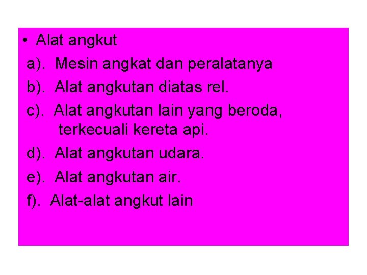  • Alat angkut a). Mesin angkat dan peralatanya b). Alat angkutan diatas rel.