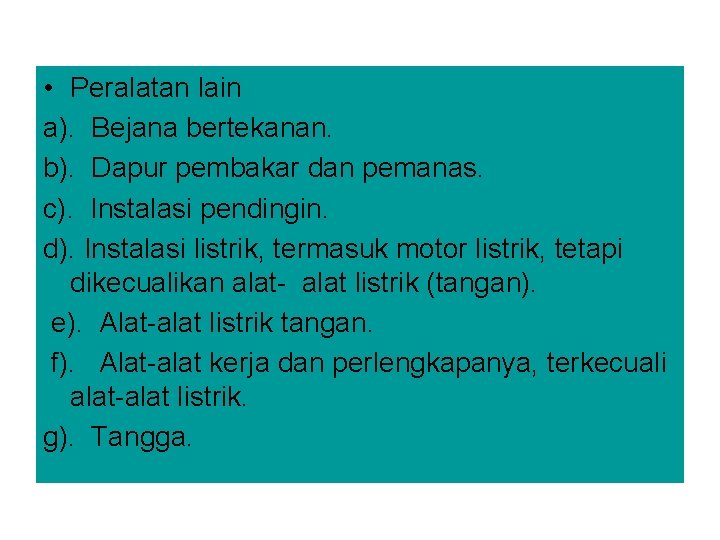  • Peralatan lain a). Bejana bertekanan. b). Dapur pembakar dan pemanas. c). Instalasi