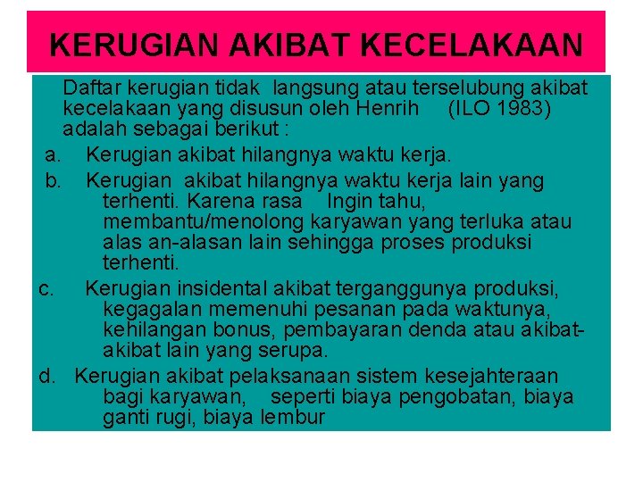 KERUGIAN AKIBAT KECELAKAAN Daftar kerugian tidak langsung atau terselubung akibat kecelakaan yang disusun oleh