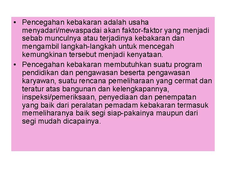  • Pencegahan kebakaran adalah usaha menyadari/mewaspadai akan faktor-faktor yang menjadi sebab munculnya atau